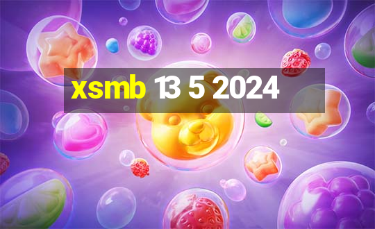 xsmb 13 5 2024