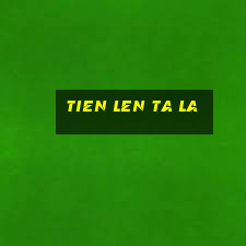 tien len ta la