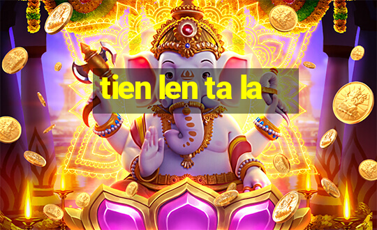 tien len ta la