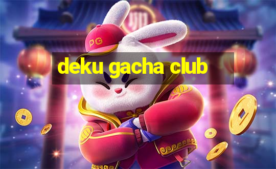 deku gacha club