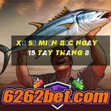 xổ số miền bắc ngày 15 tây tháng 8