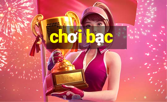 chơi bạc