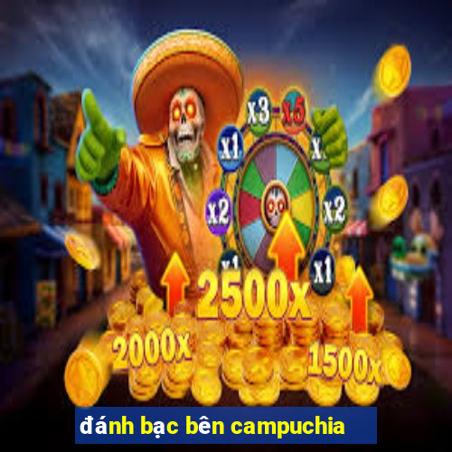 đánh bạc bên campuchia