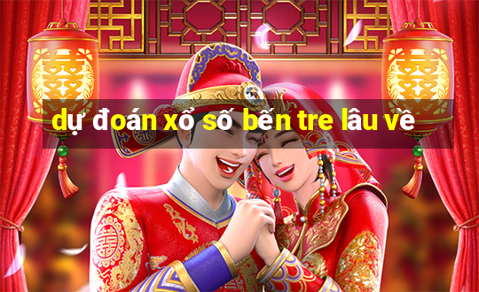 dự đoán xổ số bến tre lâu về