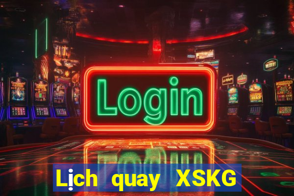 Lịch quay XSKG thứ tư