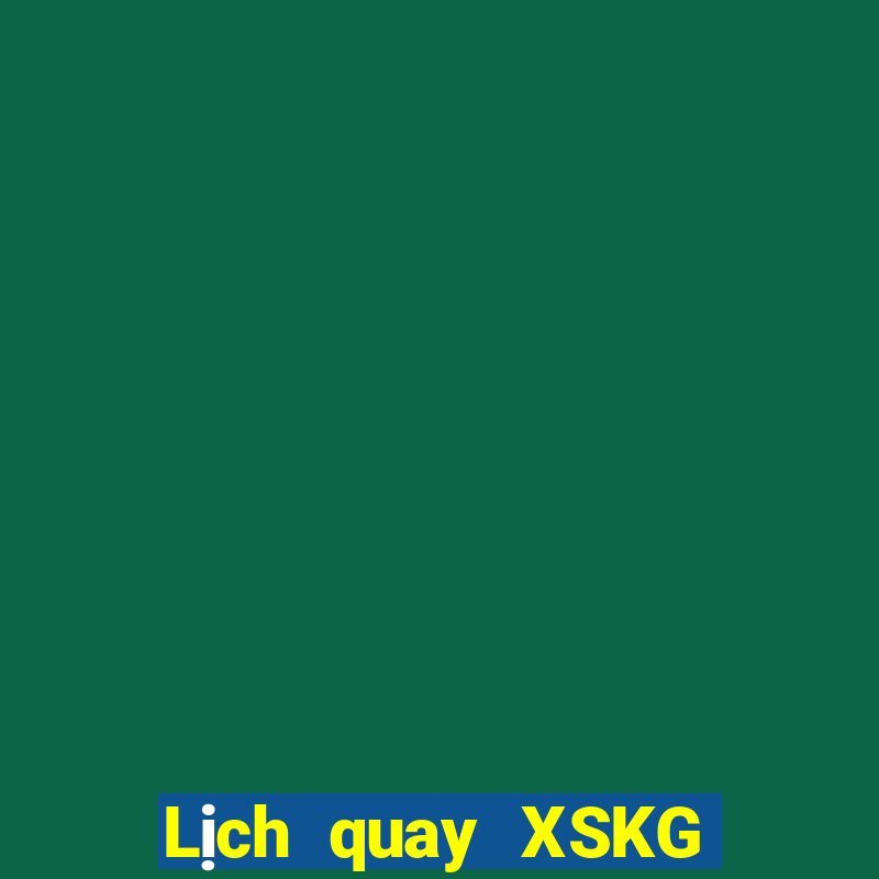 Lịch quay XSKG thứ tư