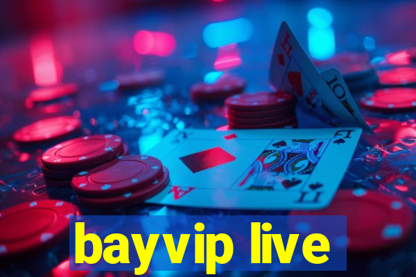 bayvip live