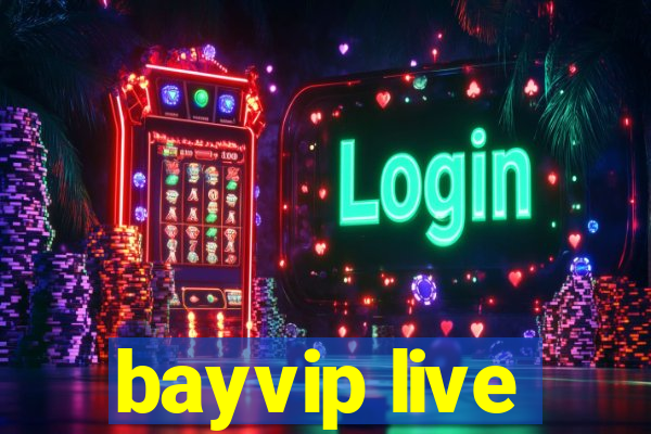 bayvip live