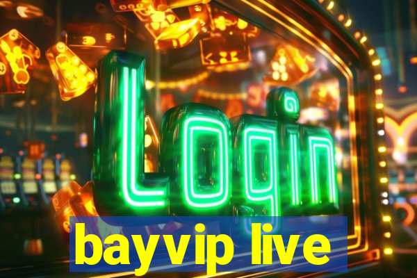 bayvip live