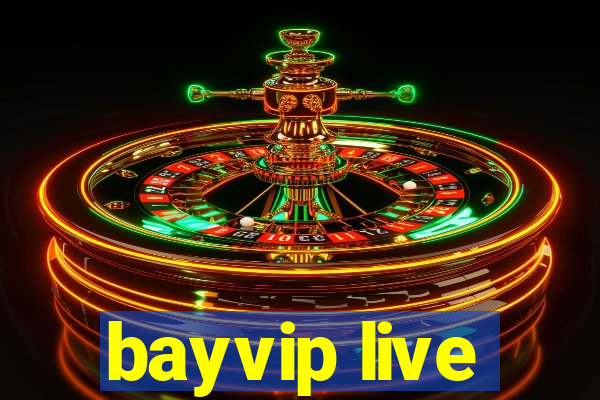 bayvip live