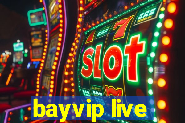 bayvip live