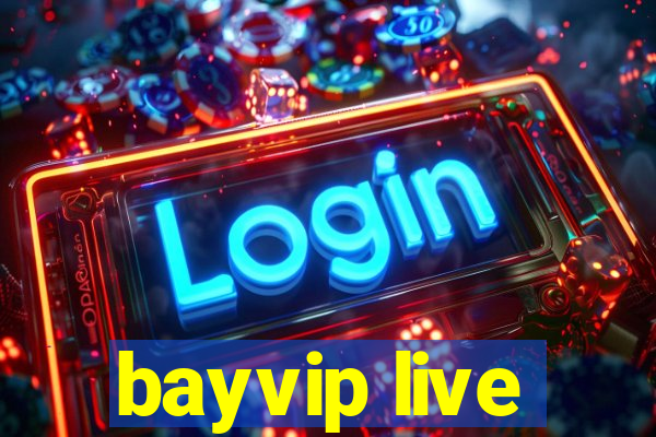 bayvip live