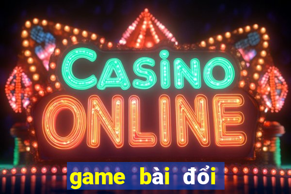 game bài đổi thưởng uy tín mtpc