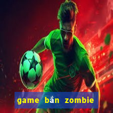 game bắn zombie 2 người