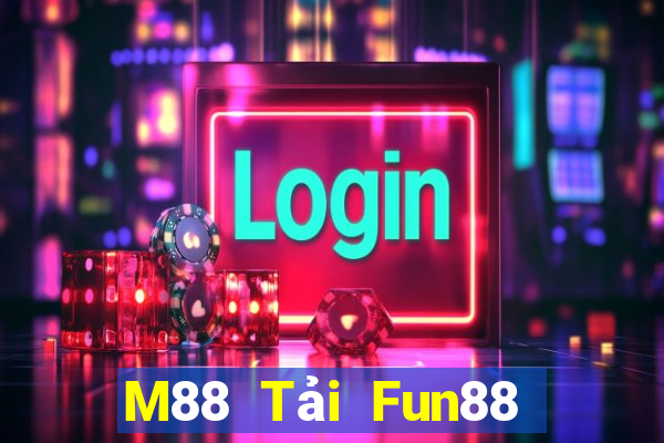 M88 Tải Fun88 khách hàng Đắk Lắk