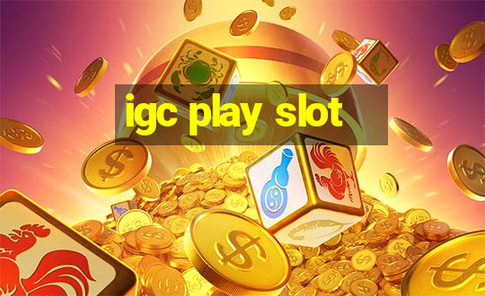 igc play slot