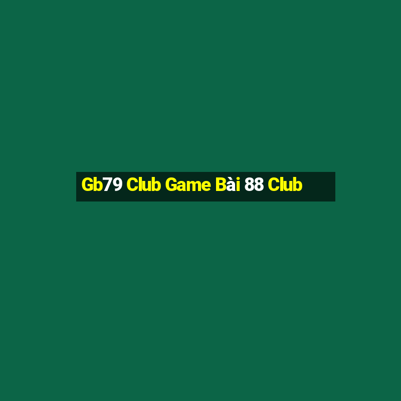 Gb79 Club Game Bài 88 Club