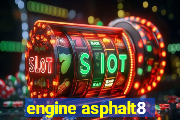 engine asphalt8