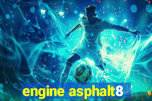 engine asphalt8