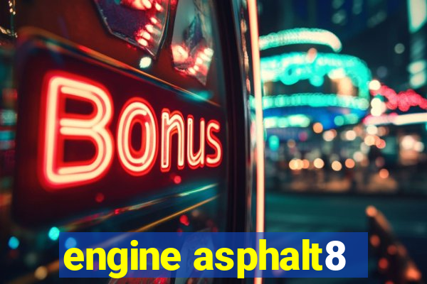 engine asphalt8