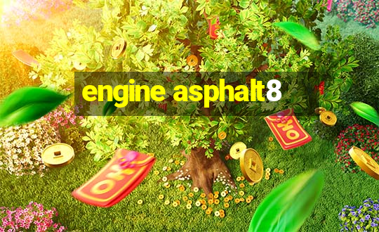 engine asphalt8