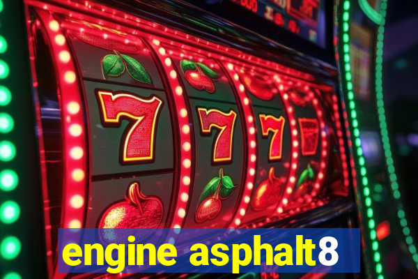 engine asphalt8