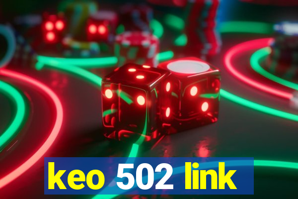 keo 502 link