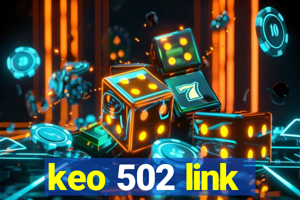 keo 502 link