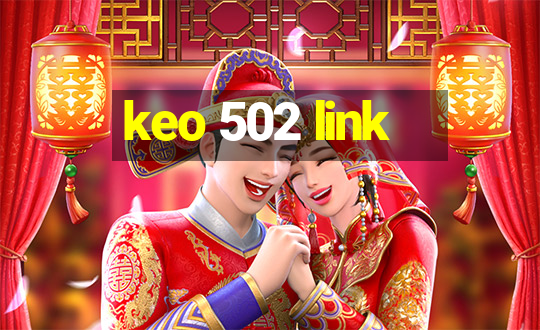 keo 502 link