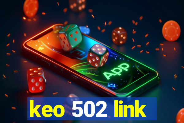 keo 502 link