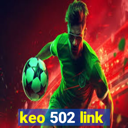 keo 502 link