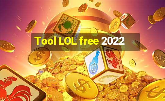 Tool LOL free 2022