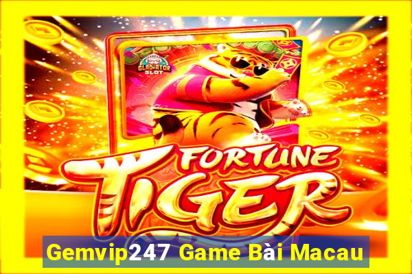 Gemvip247 Game Bài Macau