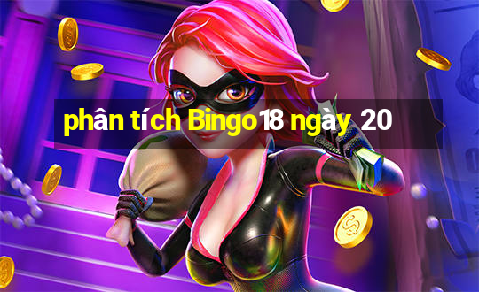 phân tích Bingo18 ngày 20