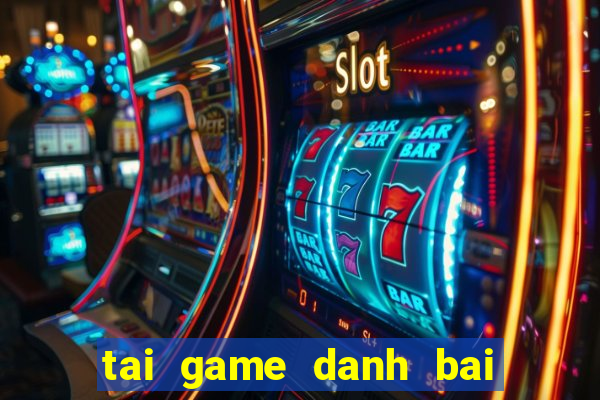 tai game danh bai hoi quan 52