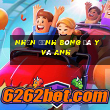 nhận định bóng đá y và anh