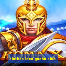 clothes idea gacha club