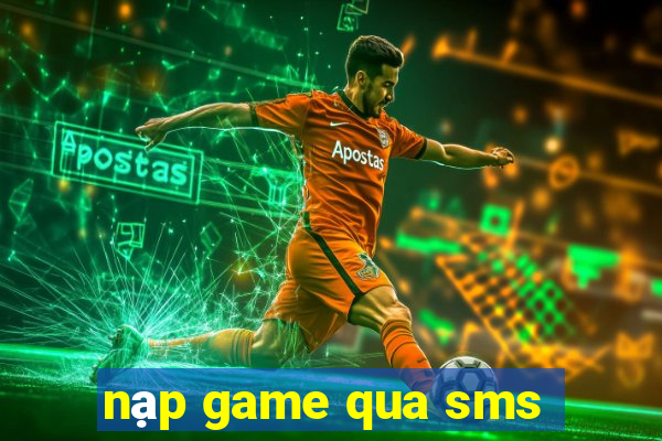 nạp game qua sms