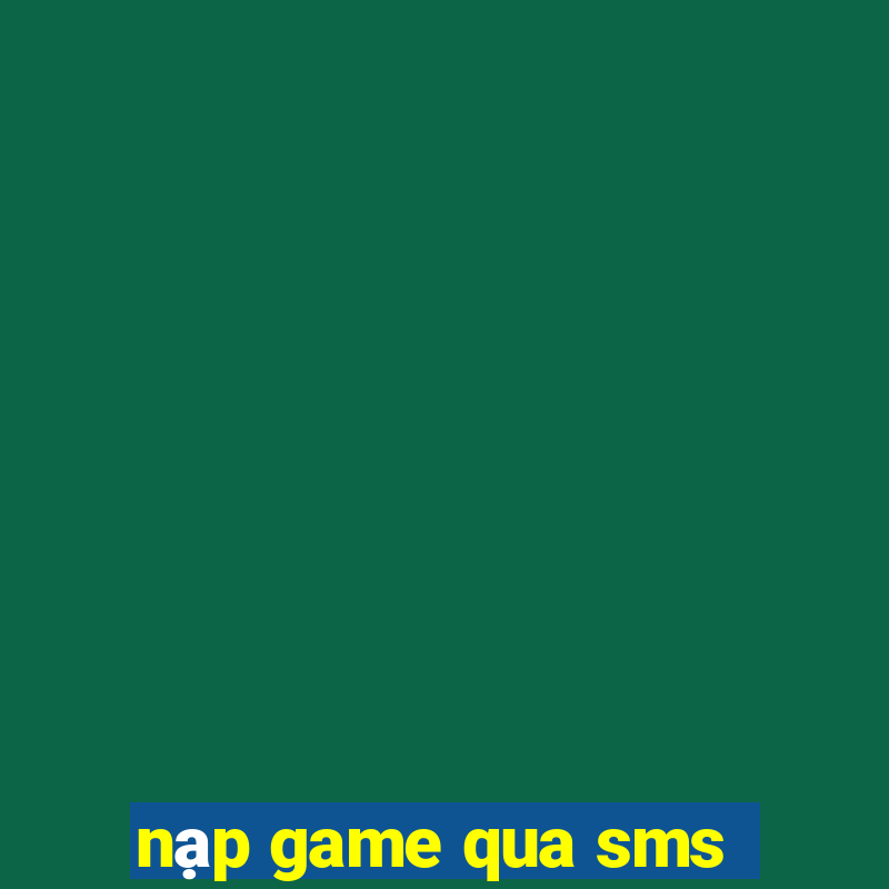 nạp game qua sms