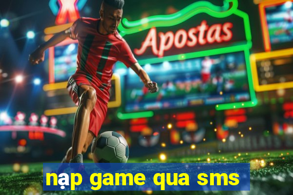 nạp game qua sms