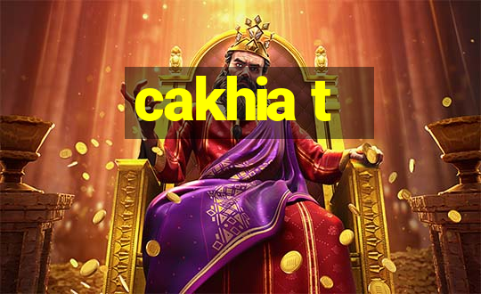 cakhia t