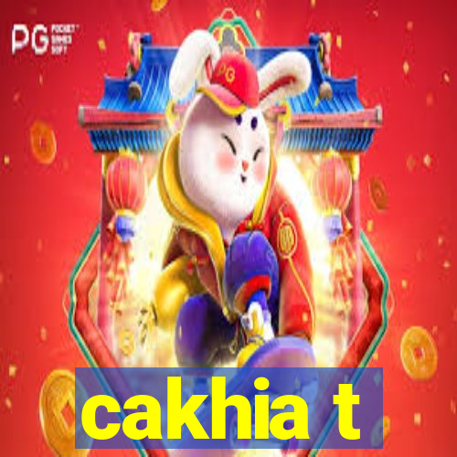 cakhia t