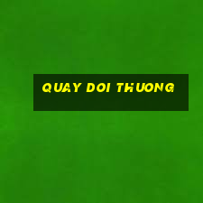 quay doi thuong