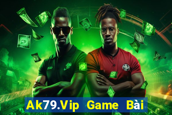 Ak79.Vip Game Bài Ăn Tiền Uy Tín