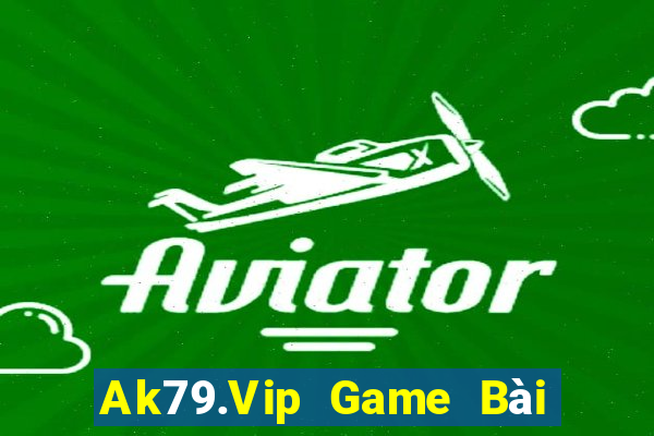 Ak79.Vip Game Bài Ăn Tiền Uy Tín