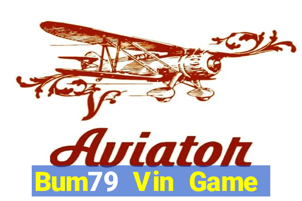 Bum79 Vin Game Bài Nổ Hũ Uy Tín