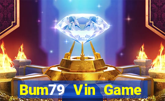 Bum79 Vin Game Bài Nổ Hũ Uy Tín