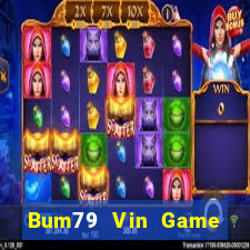 Bum79 Vin Game Bài Nổ Hũ Uy Tín