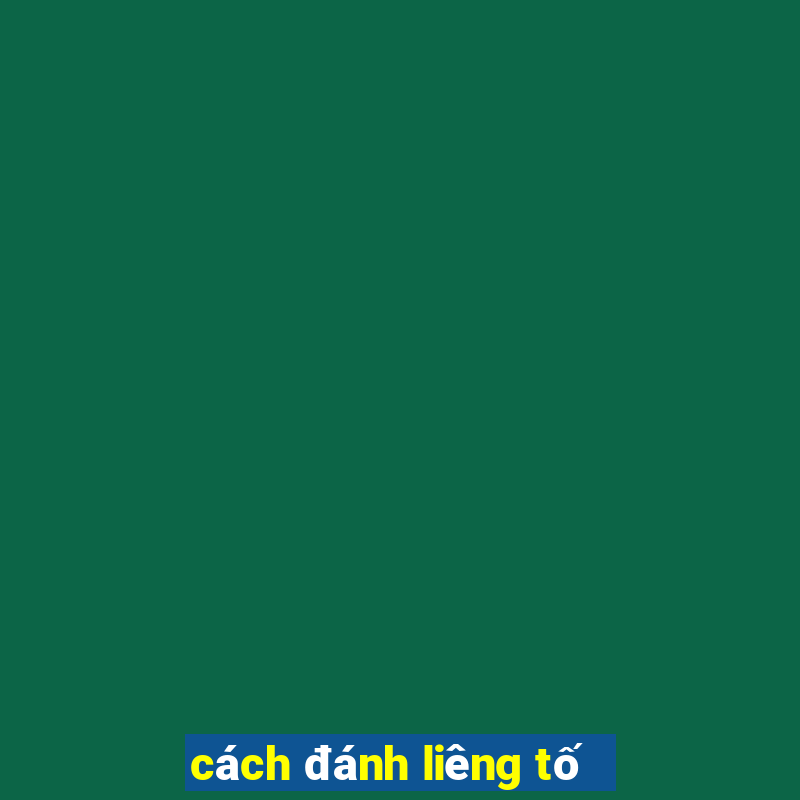 cách đánh liêng tố