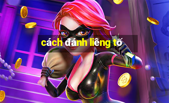 cách đánh liêng tố